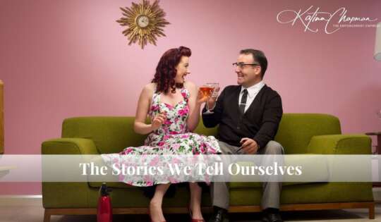 The Stories We Tell Ourselves